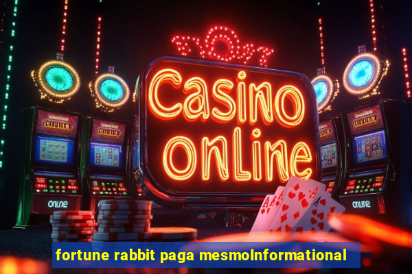 fortune rabbit paga mesmoInformational